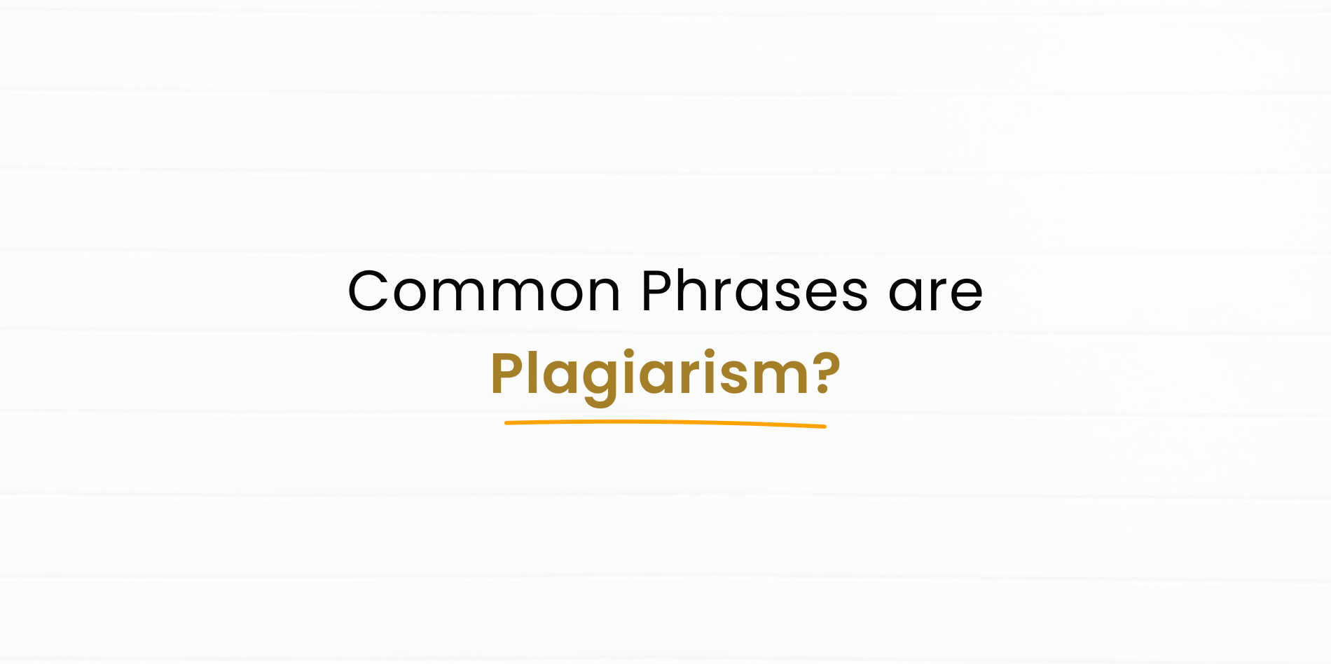 Common Phrases will be counted under Plagiarism?